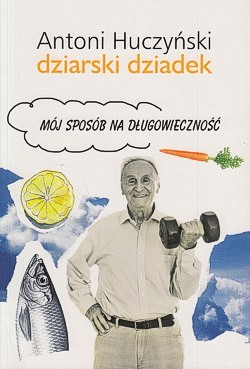 Skan okładki: Dziarski dziadek : mój sposób na długowieczność