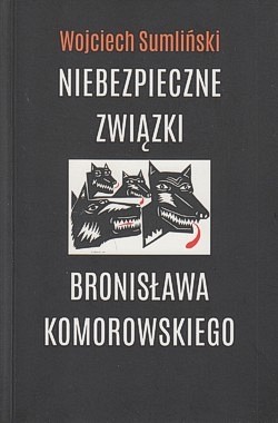 Skan okładki: Niebezpieczne związki Bronisława Komorowskiego