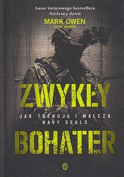 Zwykły bohater : jak trenują i walczą Navy SEALs