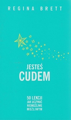 Skan okładki: Jesteś cudem : 50 lekcji jak uczynić niemożliwe możliwym