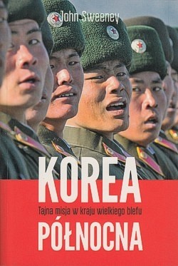 Skan okładki: Korea Północna : tajna misja w kraju wielkiego blefu
