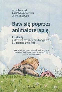 Skan okładki: Baw się poprzez animaloterapię