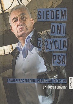 Skan okładki: Siedem dni z życia psa : prawdziwe zbrodnie, prawdziwe śledztwa