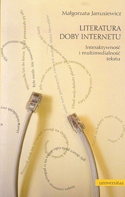 Skan okładki: Literatura doby Internetu : interaktywność i multimedialność tekstu