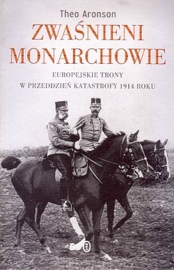 Skan okładki: Zwaśnieni monarchowie : europejskie trony w przeddzień katastrofy 1914 roku