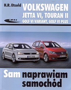 Skan okładki: Volkswagen Jetta VI, Touran II, Golf VI Variant, Golf VI Plus : Jetta VI od VII 2010, Touran II od VIII 2010, Golf VI Variant od X 2009, Golf VI Plus od III 2009