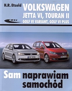 Skan okładki: Volkswagen Jetta VI, Touran II, Golf VI Variant, Golf VI Plus : Jetta VI od VII 2010, Touran II od VIII 2010, Golf VI Variant od X 2009, Golf VI Plus od III 2009