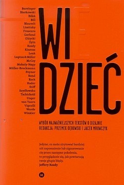 Skan okładki: Widzieć, wiedzieć : wybór najważniejszych tekstów o dizajnie