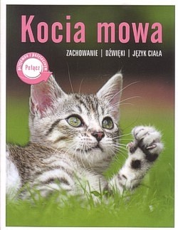 Kocia mowa : zachowanie, dźwięki, język ciała