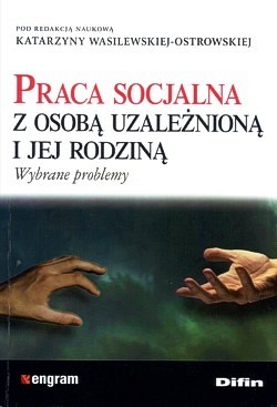 Skan okładki: Praca socjalna z osobą uzależnioną i jej rodziną