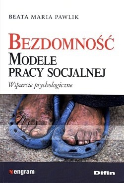 Skan okładki: Bezdomność : modele pracy socjalnej : wsparcie psychologiczne