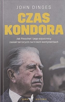 Skan okładki: Czas Kondora : jak Pinochet i jego sojusznicy zasiali terroryzm na trzech kontynentach