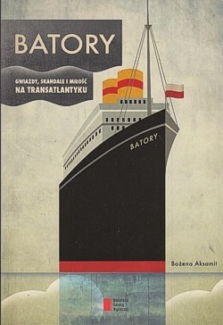 Skan okładki: Batory : gwiazdy, skandale i miłość na transatlantyku