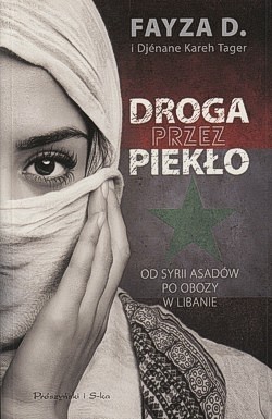 Skan okładki: Droga przez piekło : od Syrii Asadów po obozy w Libanie