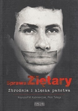 Skan okładki: Sprawa Ziętary : zbrodnia i klęska państwa