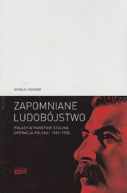 Skan okładki: Zapomniane ludobójstwo : Polacy w państwie Stalina : Operacja Polska