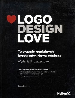 Skan okładki: Logo design love : tworzenie genialnych logotypów : nowa odsłona