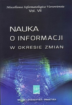 Skan okładki: Nauka o informacji w okresie zmian : koncepcje, metody, badania, praktyki