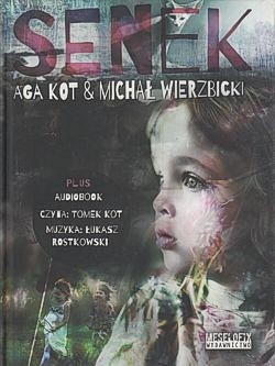 Senek : bajka o lisku fenku o imieniu Senek, Blance, Rozalce, Wełnianym Kotku, Szarym Misiu, Mamusi i Sennorożcu