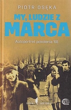 Skan okładki: My, ludzie z Marca : autoportret pokolenia '68