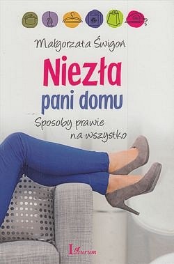 Skan okładki: Niezła pani domu : sposoby na prawie wszystko