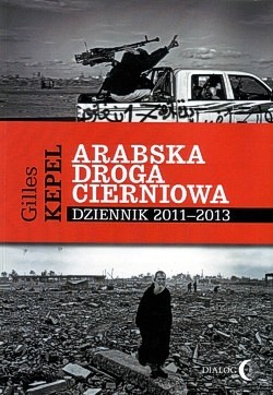 Skan okładki: Arabska droga cierniowa : dziennik 2011-2013