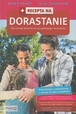 Skan okładki: Recepta na dorastanie : wychowaj dziecko na szczęśliwego nastolatka