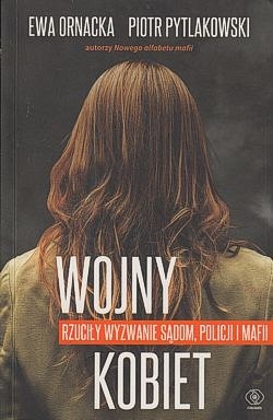 Skan okładki: Wojny kobiet : rzuciły wyzwanie sądom, policji i mafii