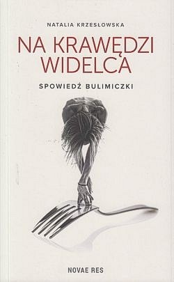 Skan okładki: Na krawędzi widelca : spowiedź bulimiczki