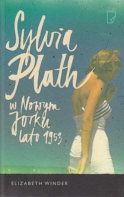 Skan okładki: Sylvia Plath w Nowym Jorku lato 1953