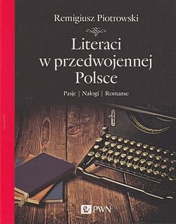 Skan okładki: Literaci w przedwojennej Polsce : pasje, nałogi, romanse