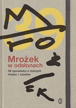 Mrożek w odsłonach : 39 opowieści z różnych miejsc i czasów