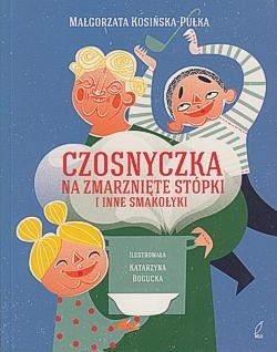 Czosnyczka na zmarznięte stópki i inne smakołyki