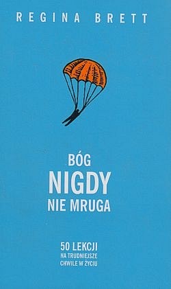 Skan okładki: Bóg nigdy nie mruga : 50 lekcji na trudniejsze chwile w życiu