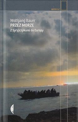 Przez morze : z Syryjczykami do Europy