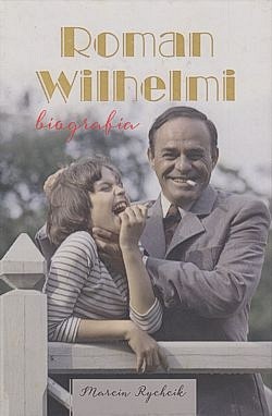 Skan okładki: Roman Wilhelmi : biografia