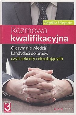 Skan okładki: Rozmowa kwalifikacyjna : o czym nie wiedzą kandydaci do pracy, czyli sekrety rekrutujących