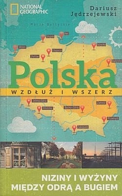 Skan okładki: Polska wzdłuż i wszerz : niziny i wyżyny między Odrą a Bugiem : mozaika pejzaży pasa środkowej Polski
