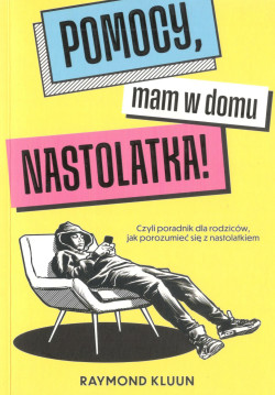 Pomocy, mam w domu nastolatka