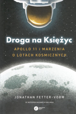 Droga na księżyc : Apollo 11 i marzenia o lotach kosmicznych