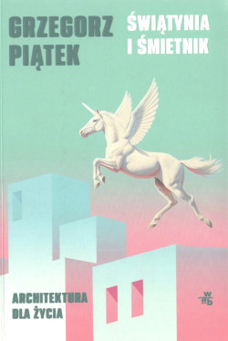 Świątynia i śmietnik : architektura dla życia