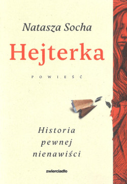 Hejterka : historia pewnej nienawiści