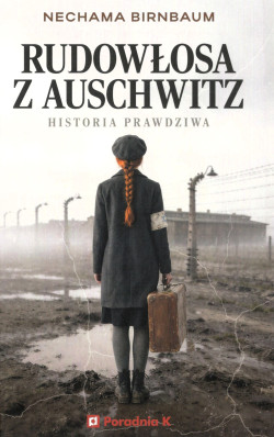 Rudowłosa z Auschwitz : historia prawdziwa