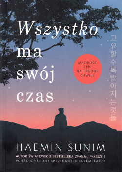 Wszystko ma swój czas : mądrość zen na trudne chwile