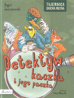 Detektyw kaczka i jego paczka : tajemnica Ducha Młyna