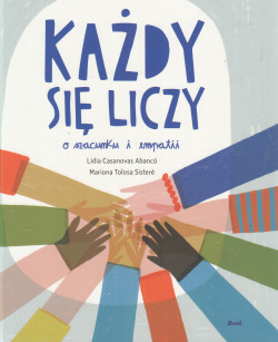 Każdy się liczy : o szacunku i empatii