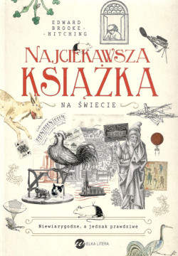 Najciekawsza książka na świecie : niewiarygodne, a jednak prawdziwe