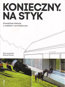 Konieczny. Na styk : prawdziwe historie o ludziach i architekturze