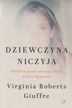 Dziewczyna niczyja : historia przetrwania i walki ofiary Epsteina