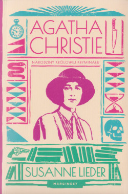 Agatha Christie : narodziny królowej kryminału 